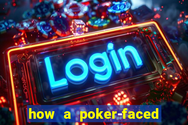 how a poker-faced girl really feels