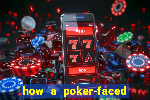 how a poker-faced girl really feels