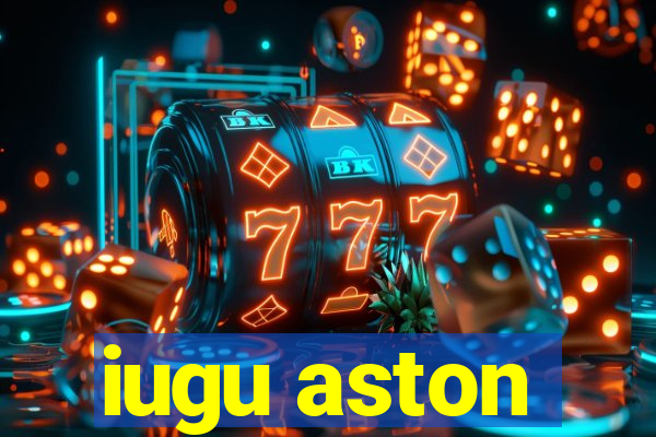 iugu aston