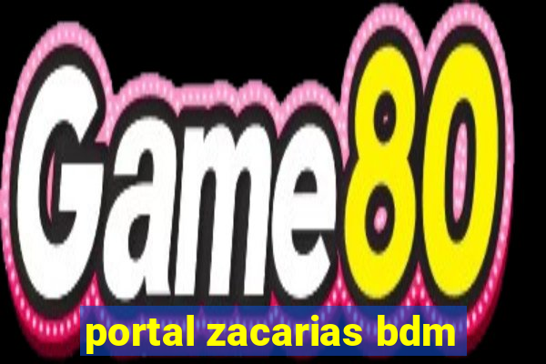 portal zacarias bdm
