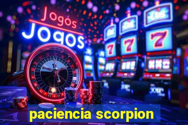 paciencia scorpion