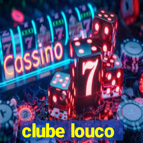 clube louco