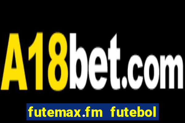 futemax.fm futebol ao vivo