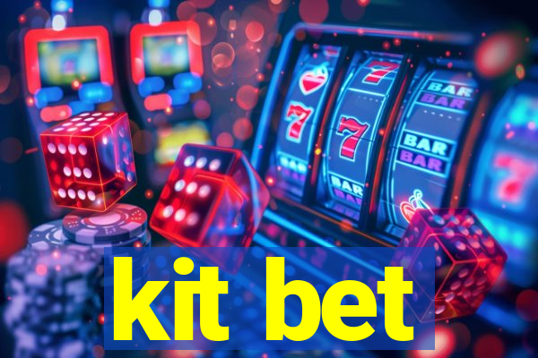 kit bet