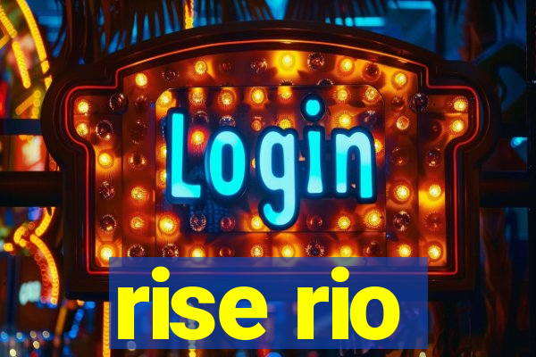 rise rio