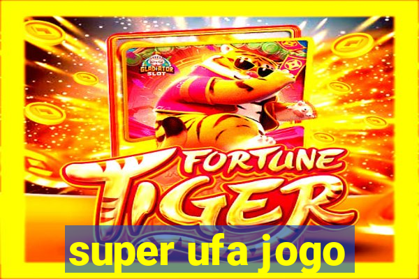 super ufa jogo