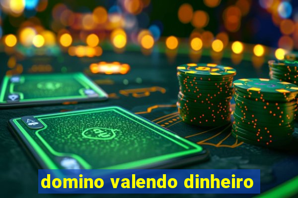 domino valendo dinheiro