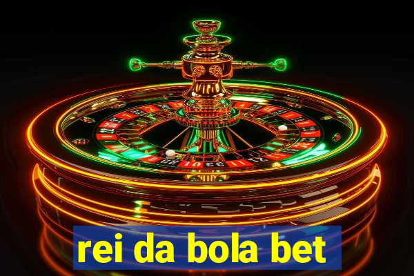 rei da bola bet
