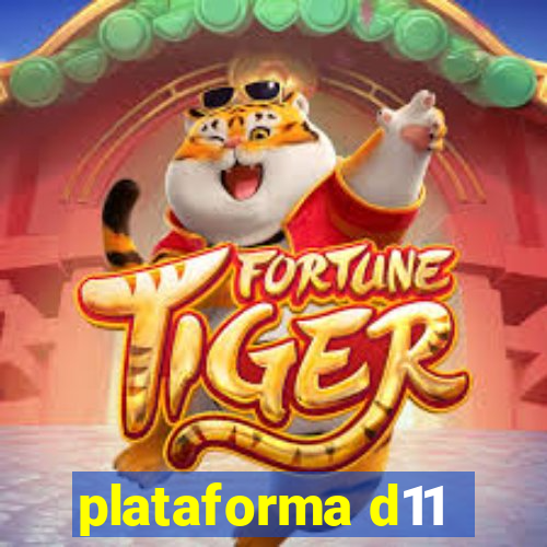 plataforma d11