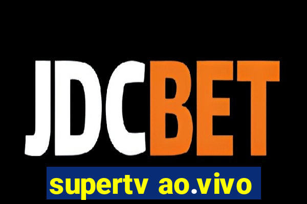 supertv ao.vivo