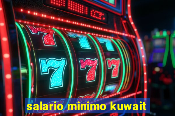 salario minimo kuwait