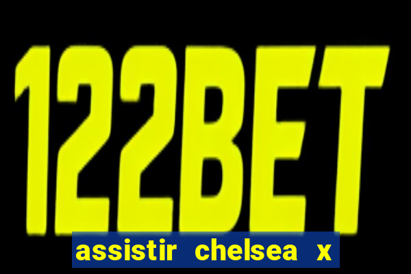 assistir chelsea x arsenal futemax