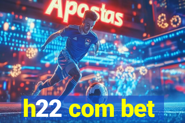 h22 com bet