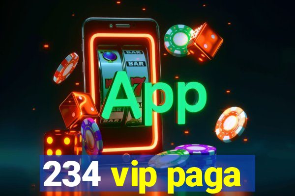 234 vip paga