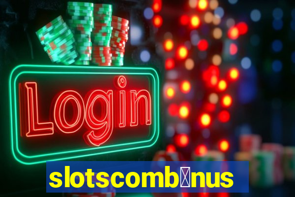 slotscomb么nus