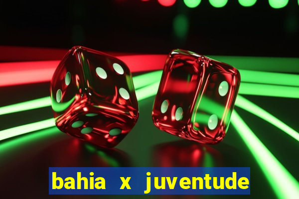bahia x juventude onde assistir