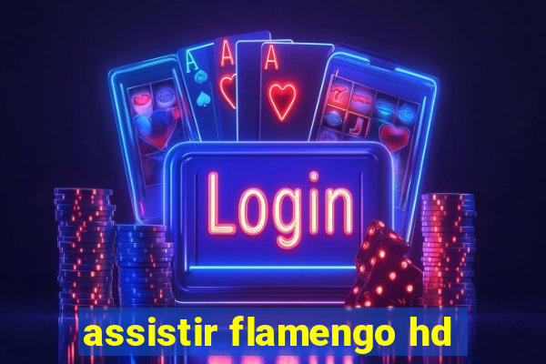 assistir flamengo hd