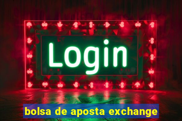 bolsa de aposta exchange