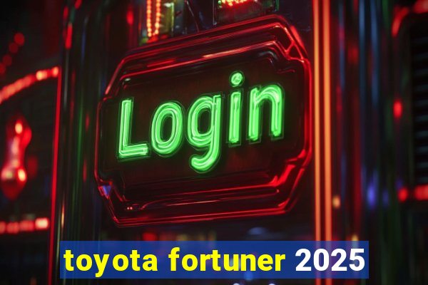 toyota fortuner 2025