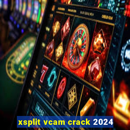 xsplit vcam crack 2024