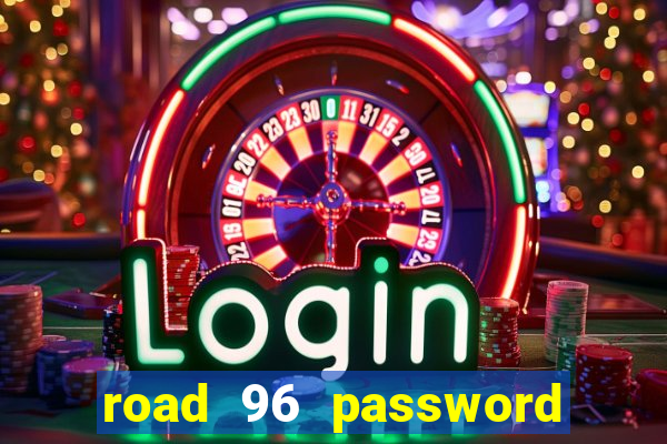 road 96 password happy taxi