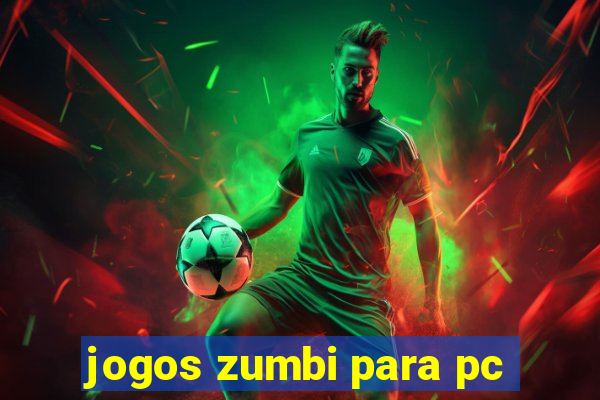 jogos zumbi para pc