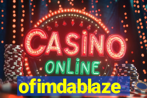 ofimdablaze