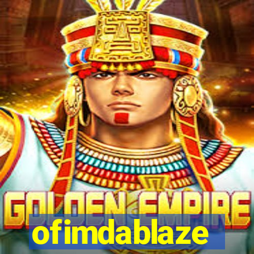 ofimdablaze