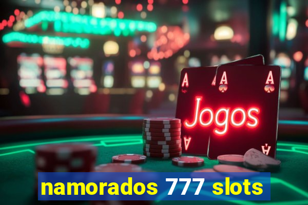 namorados 777 slots
