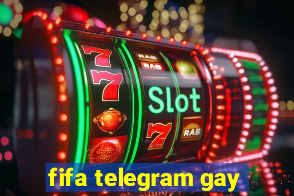 fifa telegram gay