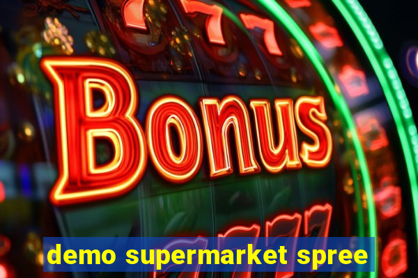 demo supermarket spree