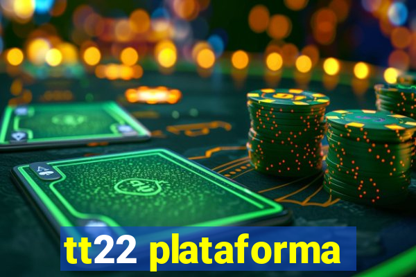 tt22 plataforma