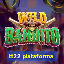 tt22 plataforma