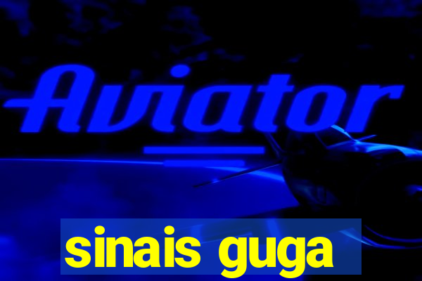 sinais guga