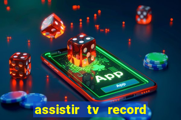 assistir tv record bahia ao vivo agora