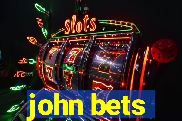 john bets