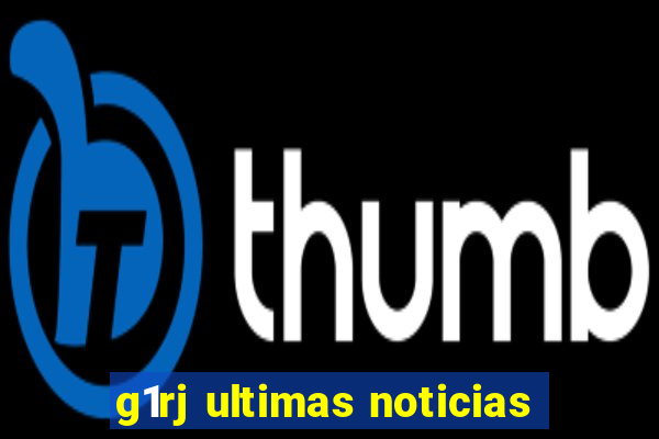 g1rj ultimas noticias