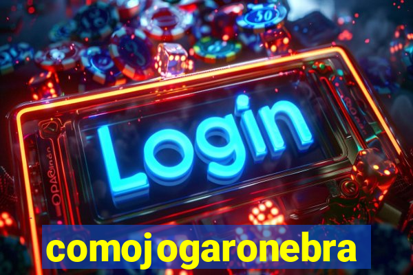 comojogaronebra