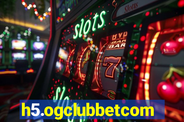 h5.ogclubbetcom