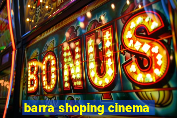 barra shoping cinema