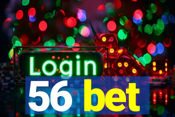 56 bet