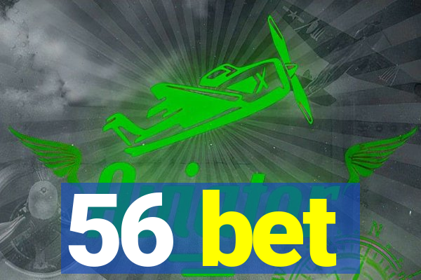 56 bet