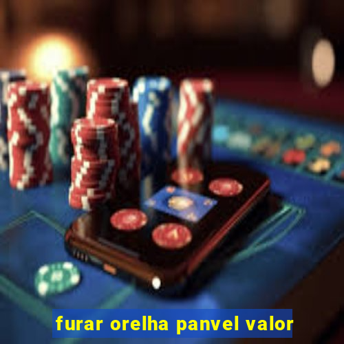furar orelha panvel valor