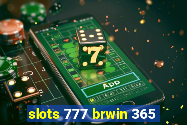 slots 777 brwin 365
