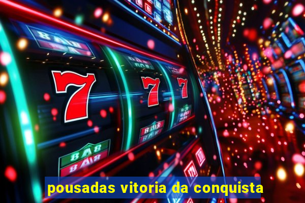 pousadas vitoria da conquista