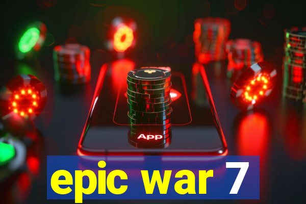 epic war 7