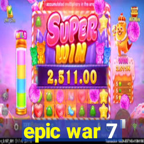 epic war 7