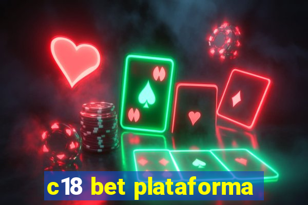 c18 bet plataforma