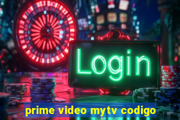 prime video mytv codigo
