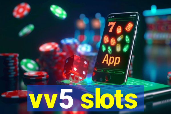 vv5 slots